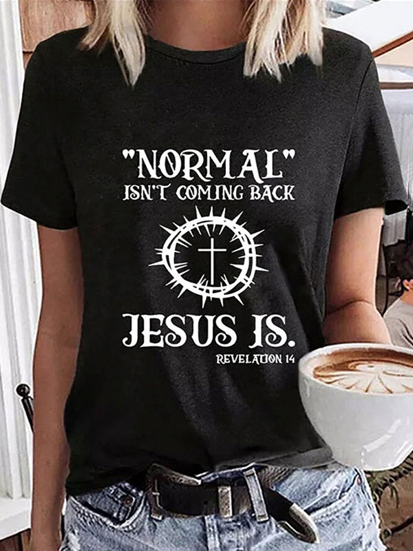 Normal Isn't Coming Back But Jesus Is T-shirt